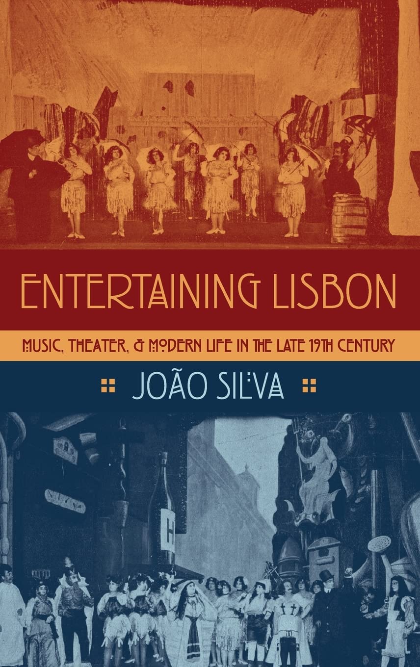 Entertaining Lisbon: Music, Theater, and Modern Life in the Late 19th Century (Currents in Latin American & Iberian Music)