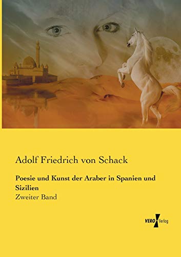 Poesie und Kunst der Araber in Spanien und Sizilien: Zweiter Band