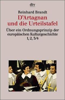 D' Artagnan und die Urteilstafel. Über ein Ordnungsprinzip der europäischen Kulturgeschichte 1, 2, 3/4.