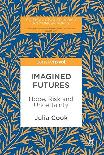 Imagined Futures: Hope, Risk and Uncertainty (Critical Studies in Risk and Uncertainty)