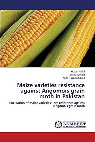 Maize varieties resistance against Angomois grain moth in Pakistan: Elucidation of maize varieties/lines resistance against Angomois grain moth
