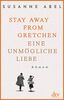 Stay away from Gretchen: Eine unmögliche Liebe, Roman