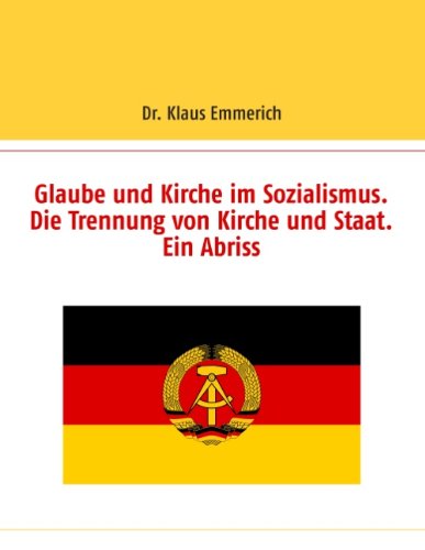 Glaube und Kirche im Sozialismus. Die Trennung von Kirche und Staat. Ein Abriss