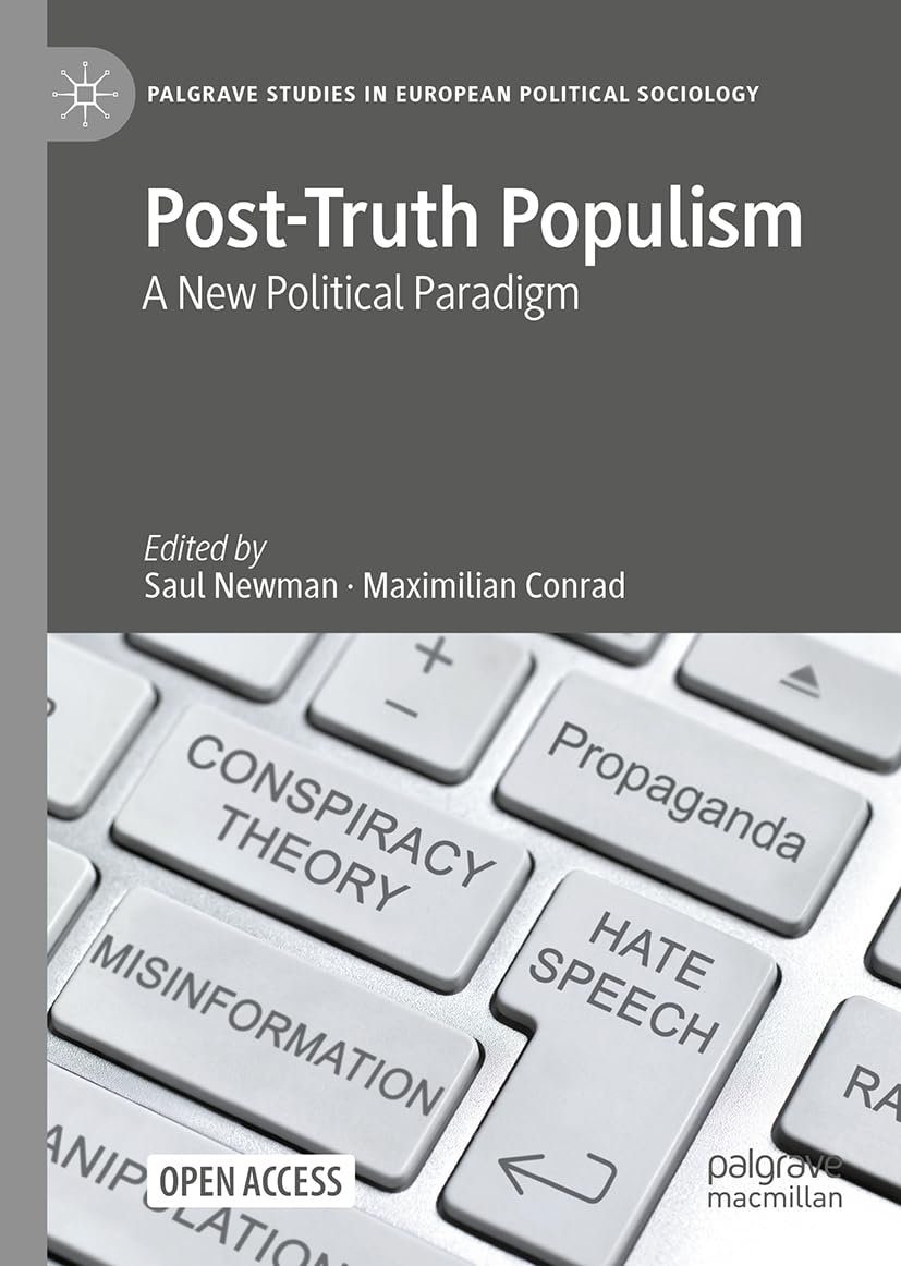 Post-Truth Populism: A New Political Paradigm (Palgrave Studies in European Political Sociology)