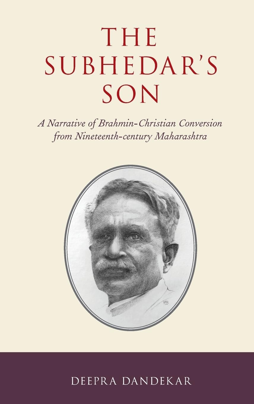 Subhedar's Son: A Narrative of Brahmin-Christian Conversion from Nineteenth-Century Maharashtra (AAR Religion in Translation)