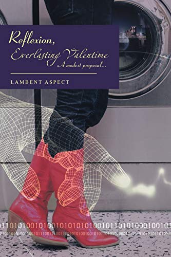 Reflexion, Everlasting Valentime: A modest proposal...