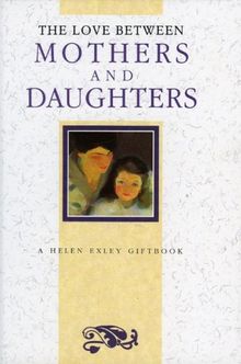 The Love Between Mothers and Daughters (The Love Between Series)