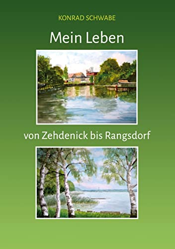 Mein Leben von Zehdenick bis Rangsdorf: Aus meinen Erinnerungen und Tagebüchern