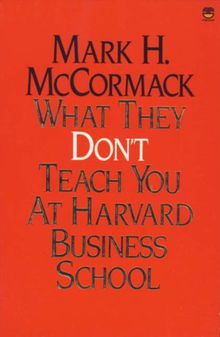 What They Don't Teach You at Harvard Business School