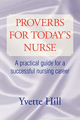 Proverbs for Today's Nurse: A Practical Guide for a Successful Nursing Career