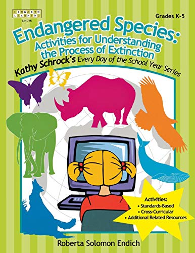 Endangered Species: Activities For Understanding The Process Of Extinction (Linworth Learning : Kathy Schrocl's Every Day of the School Year Series, Grades K-5)