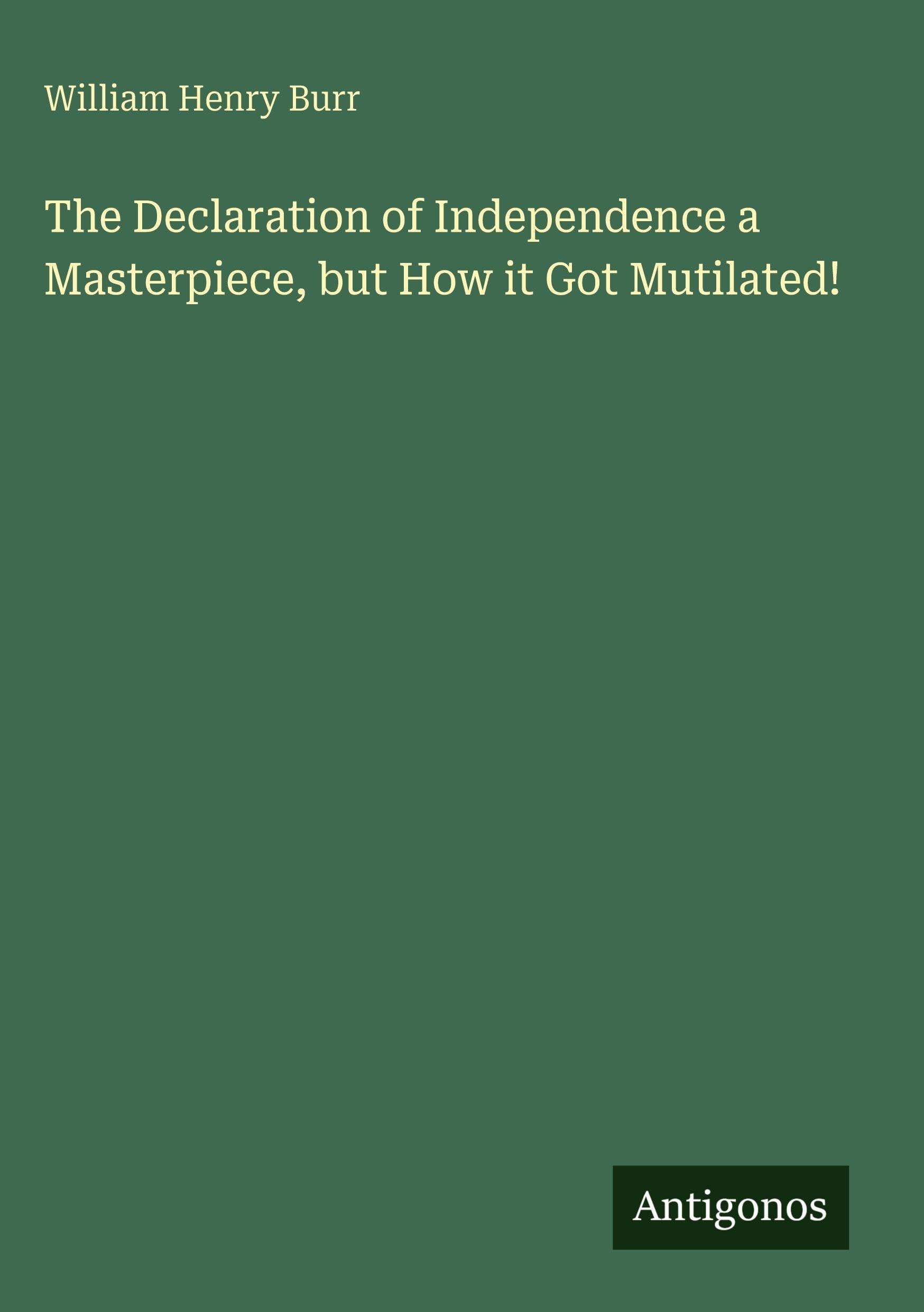 The Declaration of Independence a Masterpiece, but How it Got Mutilated!