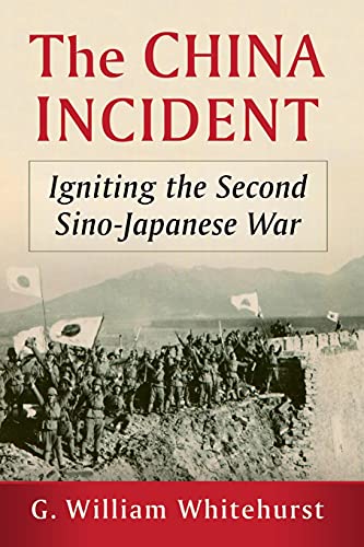 China Incident: Igniting the Second Sino-Japanese War