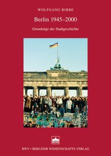 Berlin 1945-2000: Grundzüge der Stadtgeschichte (Kleine Schriftenreihe der Historischen Kommission zu Berlin)