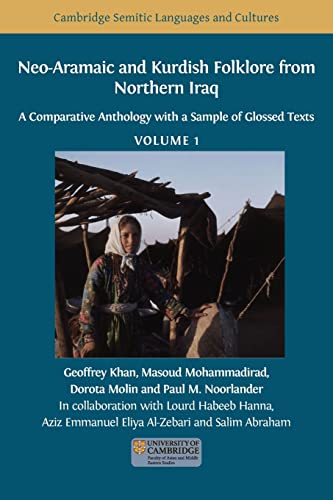 Neo-Aramaic and Kurdish Folklore from Northern Iraq: A Comparative Anthology with a Sample of Glossed Texts, Volume 1 (Cambridge Semitic Languages and Cultures, Band 12)