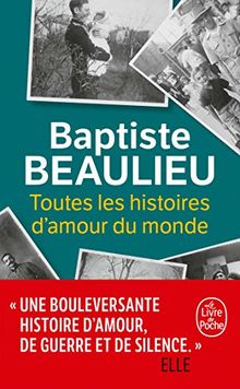 Toutes Les Histoires D Amour Du Monde Roman Litterature De Baptiste Beaulieu
