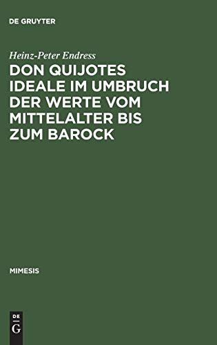 Don Quijotes Ideale im Umbruch der Werte vom Mittelalter bis zum Barock (Mimesis, 11, Band 11)