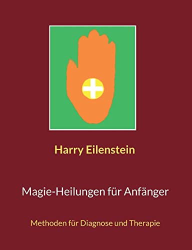 Magie-Heilungen für Anfänger: Methoden für Diagnose und Therapie