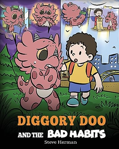 Diggory Doo and the Bad Habits: A Dragon’s Story About Breaking Bad Habits and Replace Them with Good Ones (My Dragon Books)