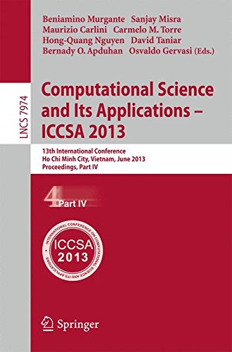 Computational Science and Its Applications - ICCSA 2013: 13th International Conference Ho Chi Minh City, Vietnam, June 24-27, 2013 Proceedings, Part IV (Lecture Notes in Computer Science)