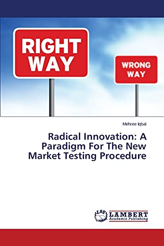 Radical Innovation: A Paradigm For The New Market Testing Procedure