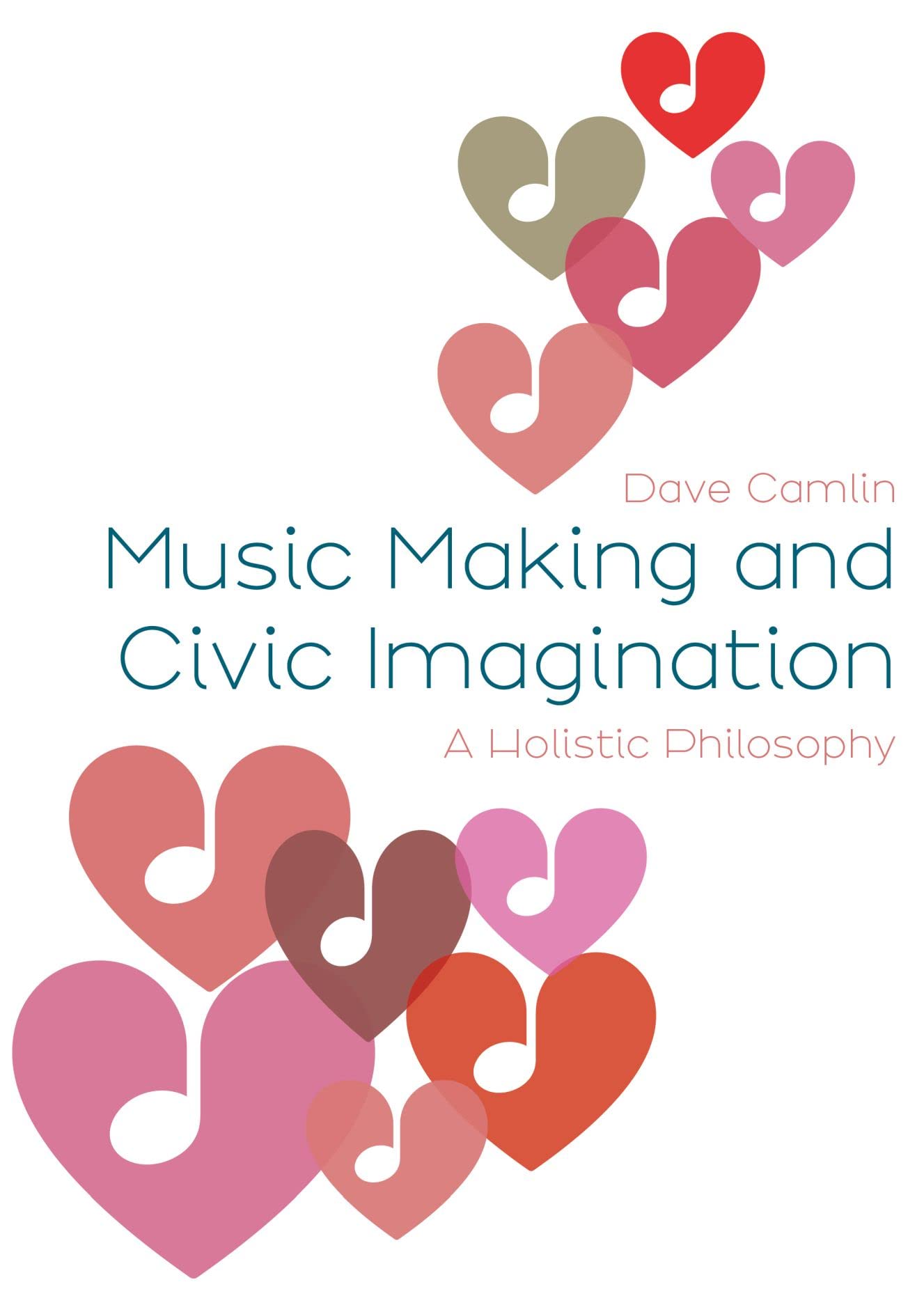 Music Making and Civic Imagination: A Holistic Philosophy (Music, Community, and Education)