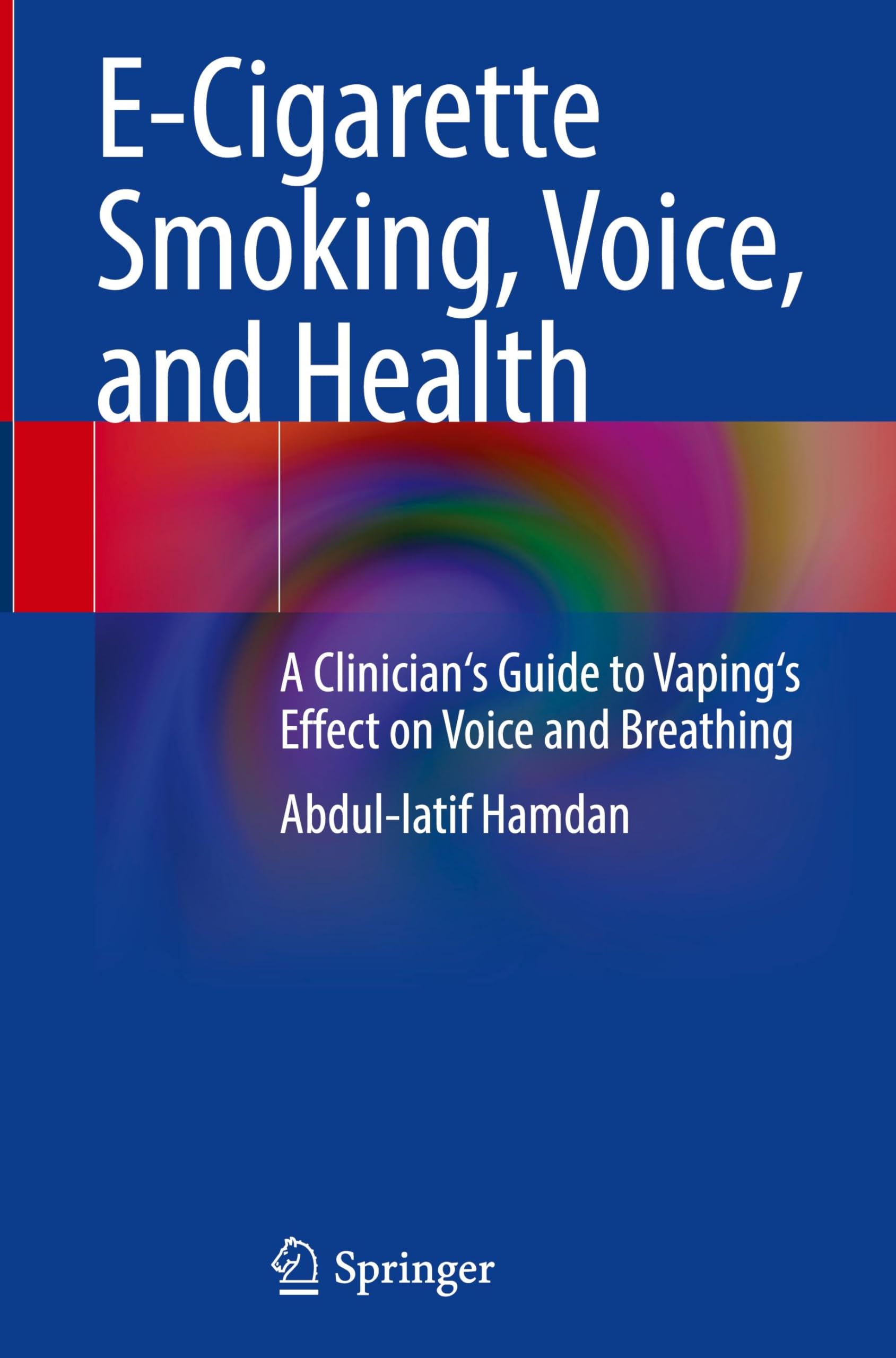 E-Cigarette Smoking, Voice, and Health: A Clinician's Guide to Vaping's Effect on Voice and Breathing