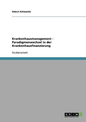Krankenhausmanagement - Paradigmenwechsel in der Krankenhausfinanzierung