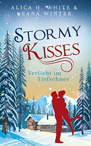 Stormy Kisses: Verliebt im Tiefschnee