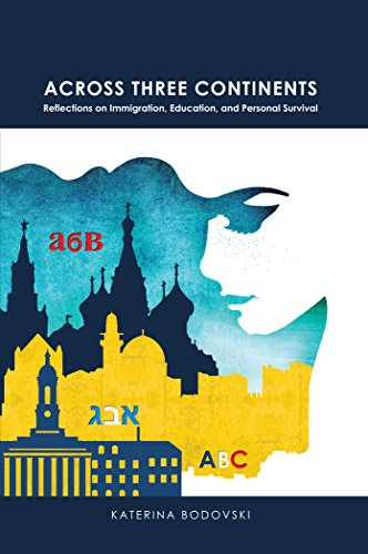 Across Three Continents: Reflections on Immigration, Education, and Personal Survival (American University Studies)