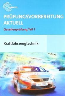 Prüfungsvorbereitung Aktuell. Kraftfahrzeugtechnik + Musterlösungen: Gesellenprüfung Teil 1