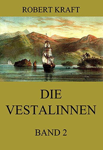 Die Vestalinnen, Band 2: Eine Reise um die Erde