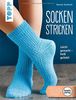 Socken stricken (kreativ.startup.): Leicht gemacht - heiß geliebt. Genial für Einsteiger