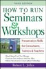 How to Run Seminars & Workshops: Presentation Skills for Consultants, Trainers and Teachers