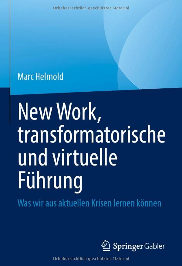 New Work, transformatorische und virtuelle Führung: Was wir aus aktuellen Krisen lernen können