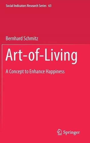 Art-of-Living: A Concept to Enhance Happiness (Social Indicators Research Series)