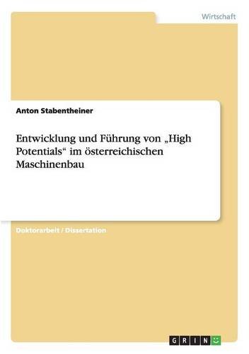 Entwicklung und Führung von High Potentials im österreichischen Maschinenbau