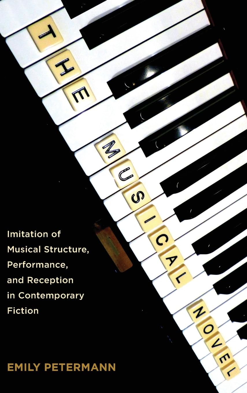 The Musical Novel: Imitation of Musical Structure, Performance, and Reception in Contemporary Fiction (European Studies in North American Literature and Culture)