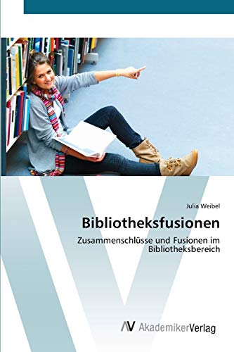 Bibliotheksfusionen: Zusammenschlüsse und Fusionen im Bibliotheksbereich