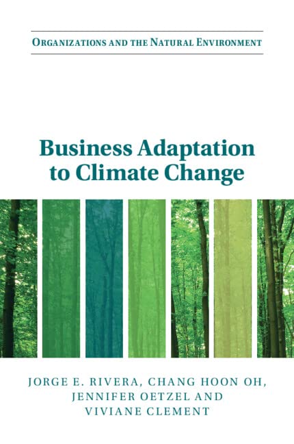 Business Adaptation to Climate Change (Organizations and the Natural Environment)