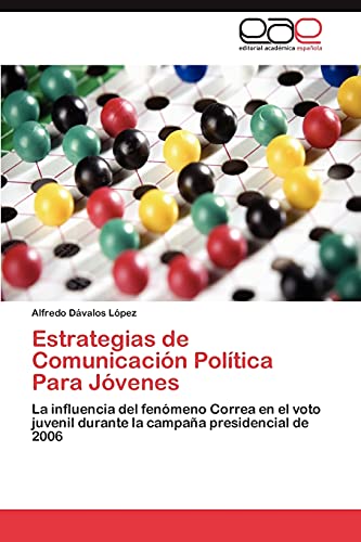 Estrategias de Comunicación Política Para Jóvenes: La influencia del fenómeno Correa en el voto juvenil durante la campaña presidencial de 2006