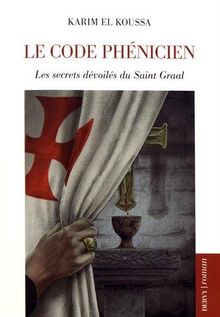 Le code phénicien : les secrets dévoilés du saint Graal