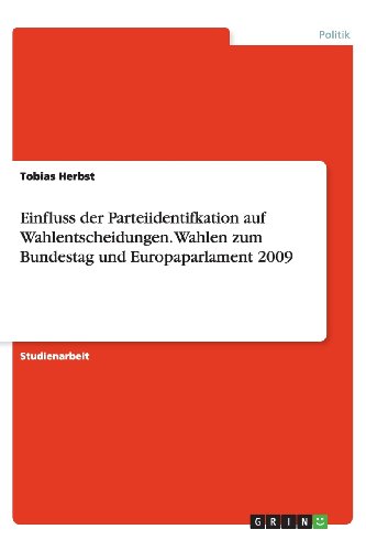 Einfluss der Parteiidentifkation auf Wahlentscheidungen. Wahlen zum Bundestag und Europaparlament 2009