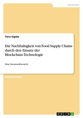 Die Nachhaltigkeit von Food Supply Chains durch den Einsatz der Blockchain-Technologie: Eine Literaturübersicht