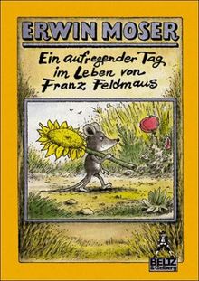 Gullivers Bücher, Bd.53, Ein aufregender Tag im Leben von Franz Feldmaus