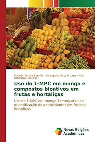 Uso do 1-MPC em manga e compostos bioativos em frutas e hortaliças: Uso do 1-MPC em manga Tommy atkins e quantificação de antioxidantes em frutas e hortaliças