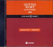 Gottes Wort im Kirchenjahr: 2009. Lesejahr B. Band 1: Advent bis Aschermittwoch. DIGITAL