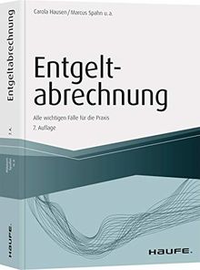 Entgeltabrechnung: Alle wichtigen Fälle für die Praxis (Haufe Fachbuch)