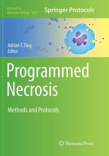 Programmed Necrosis: Methods and Protocols (Methods in Molecular Biology, 1857, Band 1857)