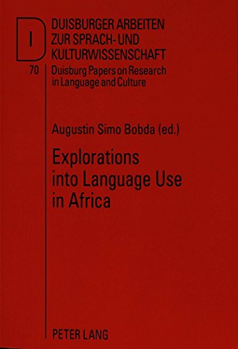 Explorations into Language Use in Africa (Duisburger Arbeiten zur Sprach- und Kulturwissenschaft)